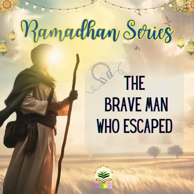 Story 3 - The Brave Man who Escaped