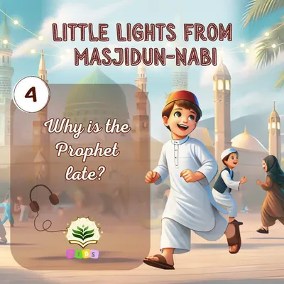 Story 4 - Why is the Prophet late?